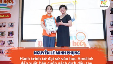 NGUYỄN LÊ MINH PHỤNG - HÀNH TRÌNH TỪ ĐẠI SỨ VĂN HỌC AMSLINK ĐẾN XUẤT BẢN CUỐN SÁCH DỊCH ĐẦU TAY 